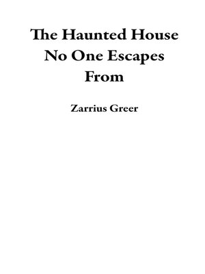 cover image of The Haunted House No One Escapes From